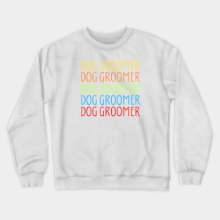 Dog Groomer Crewneck Sweatshirt